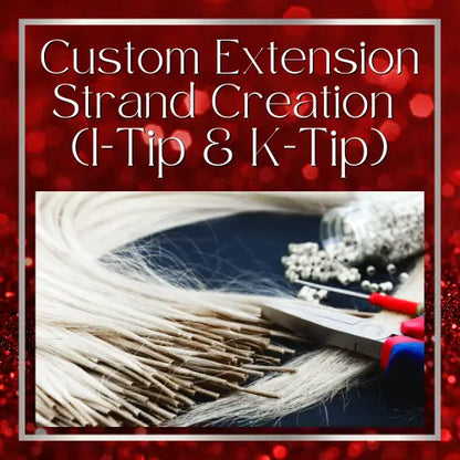 Custom Extension Strand Creation (I-Tip & K-Tip) HBL Hair Extensions Hair Service, Custom Strands, K tip ,I tip